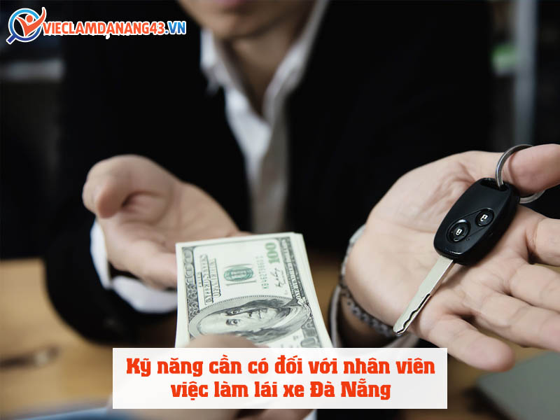 ky-nang-can-co-cua-nhan-vien-viec-lam-lai-xe-da-nang