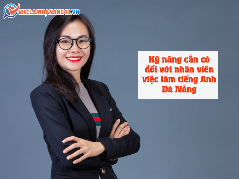ky-nang-can-co-doi-voi-nhan-vien-viec-lam-tieng-anh-da-nang