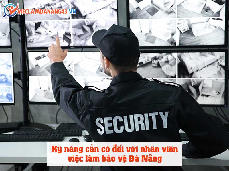 ky-nang-can-co-doi-voi-nhan-vien-viec-lam-bao-ve-da-nang