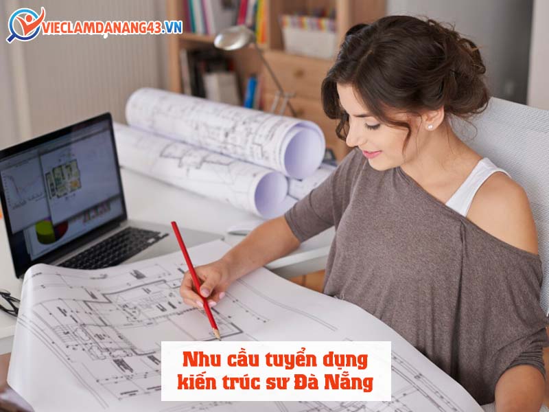 nhu-cau-tuyen-dung-kien-truc-su-da-nang