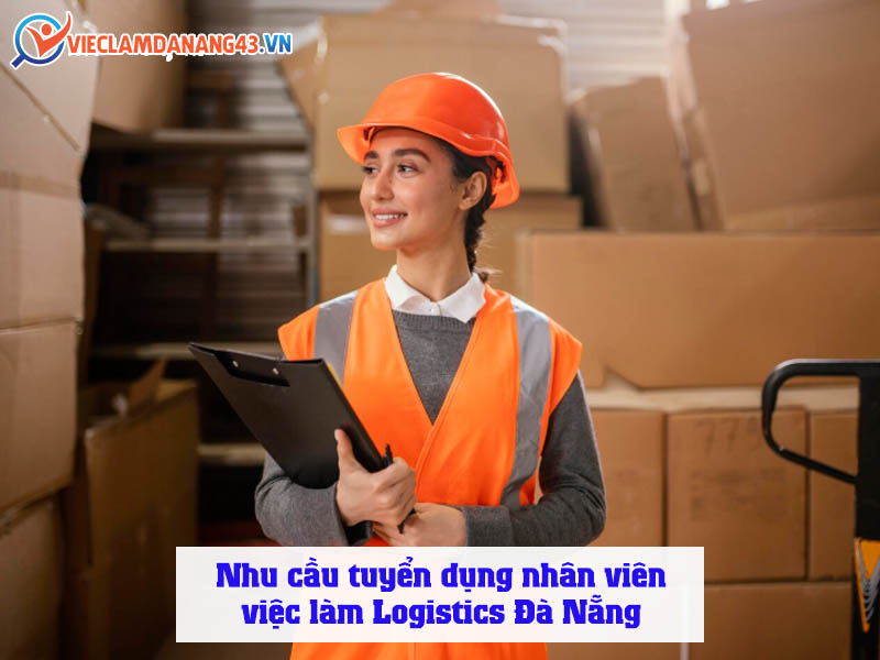 nhu-cau-tuyen-dung-nhan-vien-viec-lam-logistics-da-nang