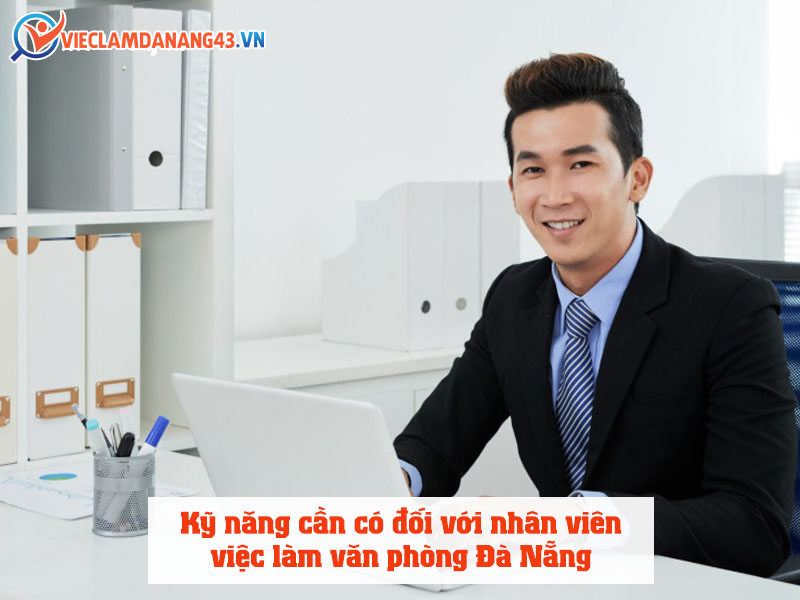 ky-nang-can-co-cua-nhan-vien-viec-lam-van-phong-da-nang