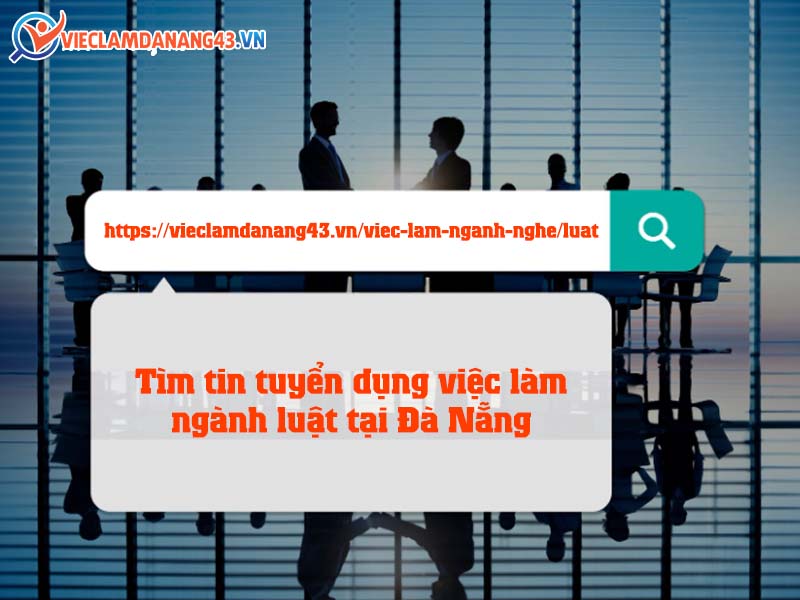tim-tin-tuyen-dung-viec-lam-nganh-luat-tai-da-nang