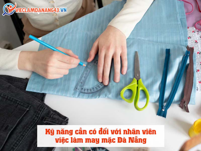 ky-nang-can-co-doi-voi-nhan-vien-viec-lam-may-mac-da-nang