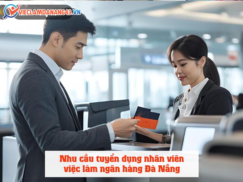 nhu-cau-tuyen-dung-nhan-vien-viec-lam-ngan-hang-da-nang