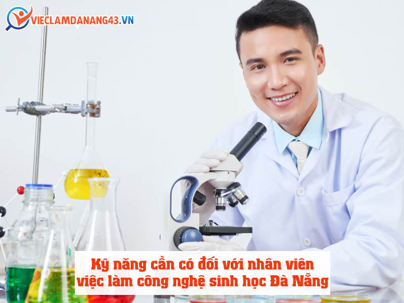 ky-nang-can-co-doi-voi-nhan-vien-viec-lam-cong-nghe-sinh-hoc-da-nang