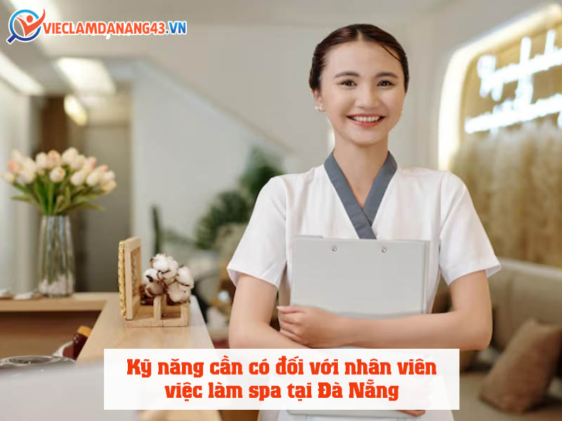 ky-nang-can-co-doi-voi-nhan-vien-viec-lam-spa-tai-da-nang