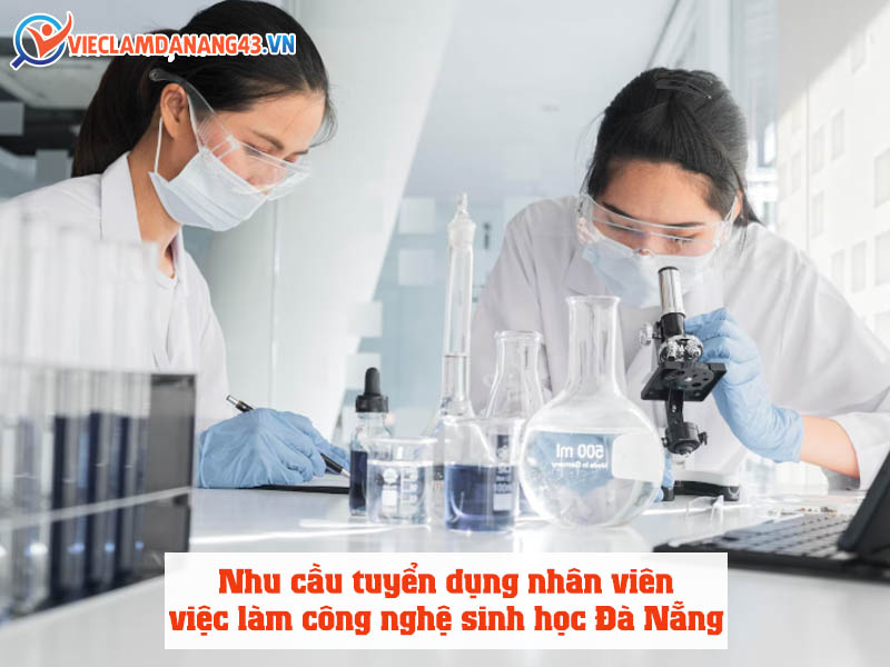 nhu-cau-tuyen-dung-nhan-vien-viec-lam-cong-nghe-sinh-hoc-da-nang