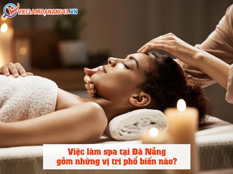 viec-lam-spa-tai-da-nang-gom-nhung-vi-tri-pho-bien-nao