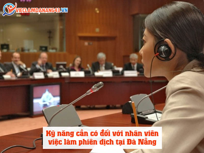 ky-nang-can-co-doi-voi-nhan-vien-viec-lam-phien-dich-tai-da-nang