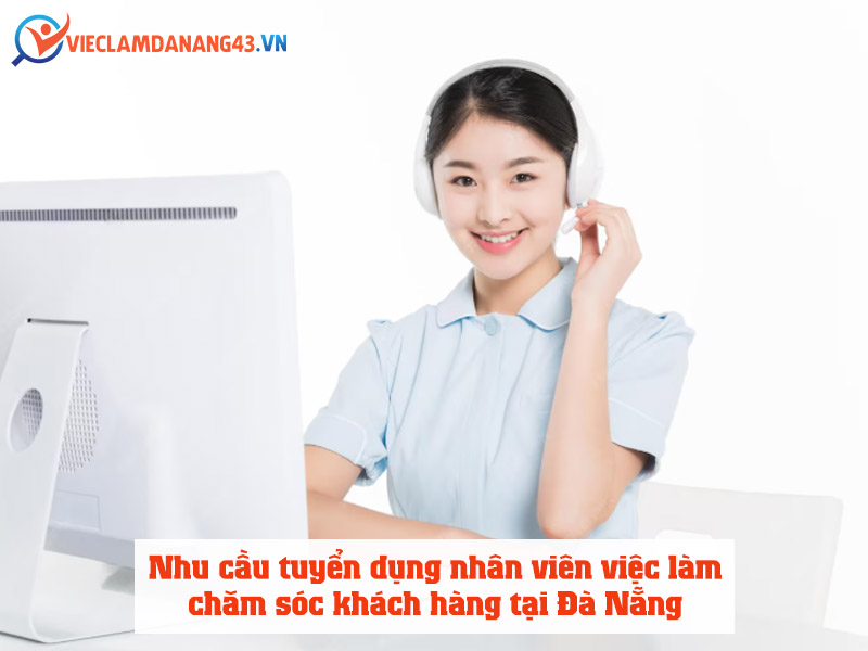 nhu-cau-tuyen-dung-nhan-vien-viec-lam-cham-soc-khach-hang-tai-da-nang
