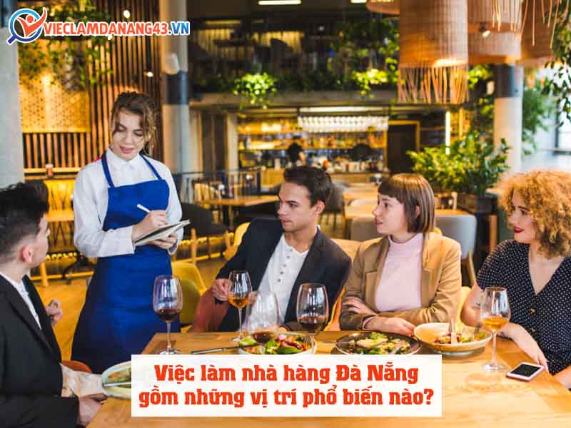 viec-lam-nha-hang-da-nang-gom-nhung-vi-tri-pho-bien-nao