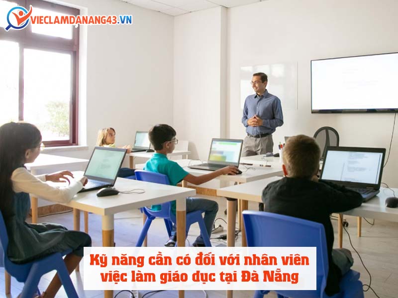 ky-nang-can-co-doi-voi-nhan-vien-viec-lam-giao-duc-tai-da-nang