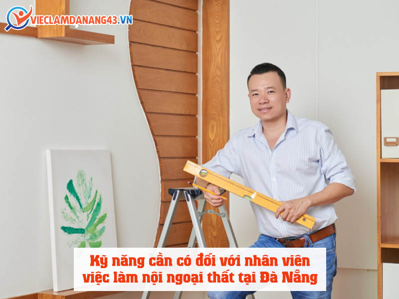 ky-nang-can-co-cua-nhan-vien-viec-lam-noi-ngoai-that-tai-da-nang