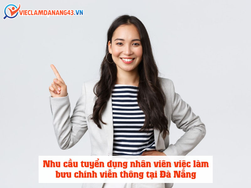 nhu-cau-tuyen-dung-nhan-vien-viec-lam-buu-chinh-vien-thong-tai-da-nang