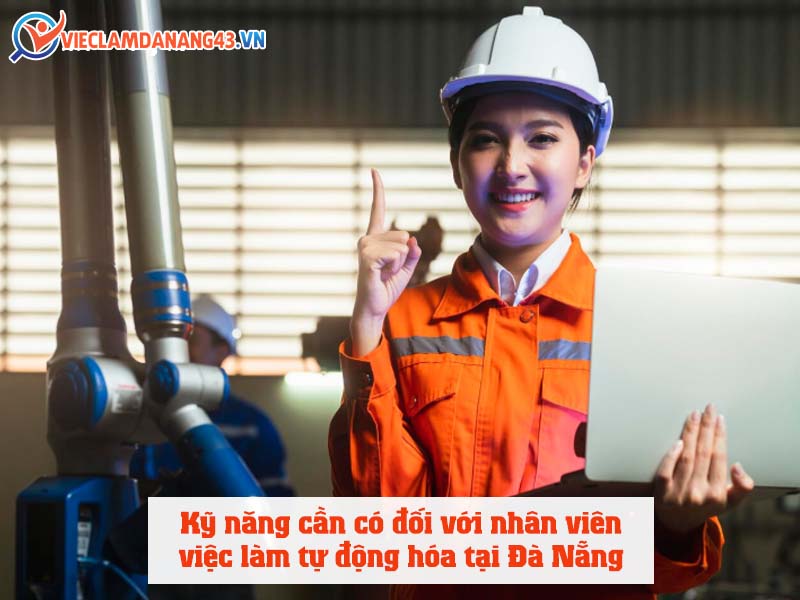 ky-nang-can-co-doi-voi-nhan-vien-viec-lam-tu-dong-hoa-tai-da-nang