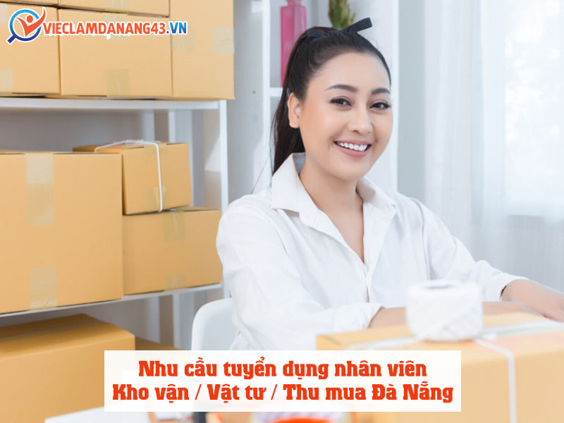 nhu-cau-tuyen-dung-nhan-vien-viec-lam-kho-van-vat-tu-thu-mua-da-nang