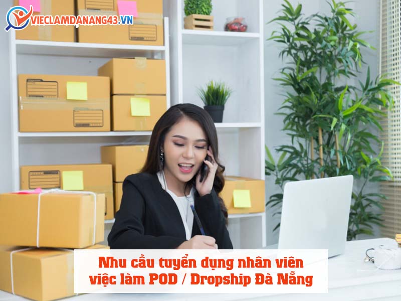 nhu-cau-tuyen-dung-nhan-vien-viec-lam-pod-dropship-da-nang