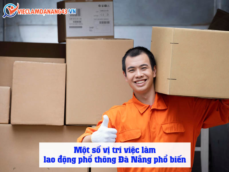 cac-vi-tri-viec-lam-lao-dong-pho-thong-da-nang-pho-bien