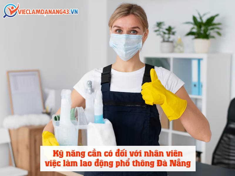 ky-nang-can-co-doi-voi-nhan-vien-viec-lam-lao-dong-pho-thong-da-nang